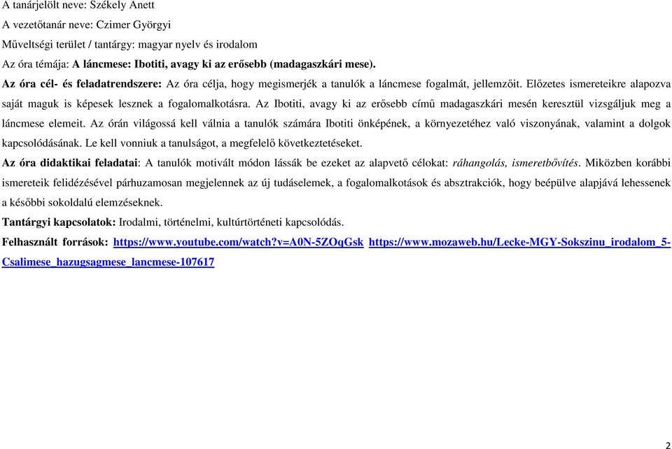 Az Ibotiti, avagy ki az erősebb című madagaszkári mesén keresztül vizsgáljuk meg a láncmese elemeit.