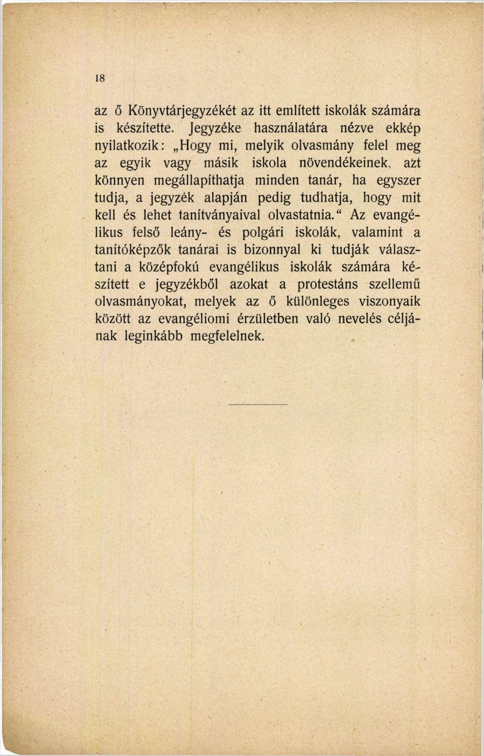 ha egyszer tudja, a jegyzék alapján pedig tudhatja, hogy mit kell és lehet tanítványaival olvastatnia.