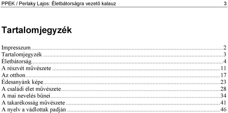 ..11 Az otthon...17 Édesanyánk képe...23 A családi élet művészete.