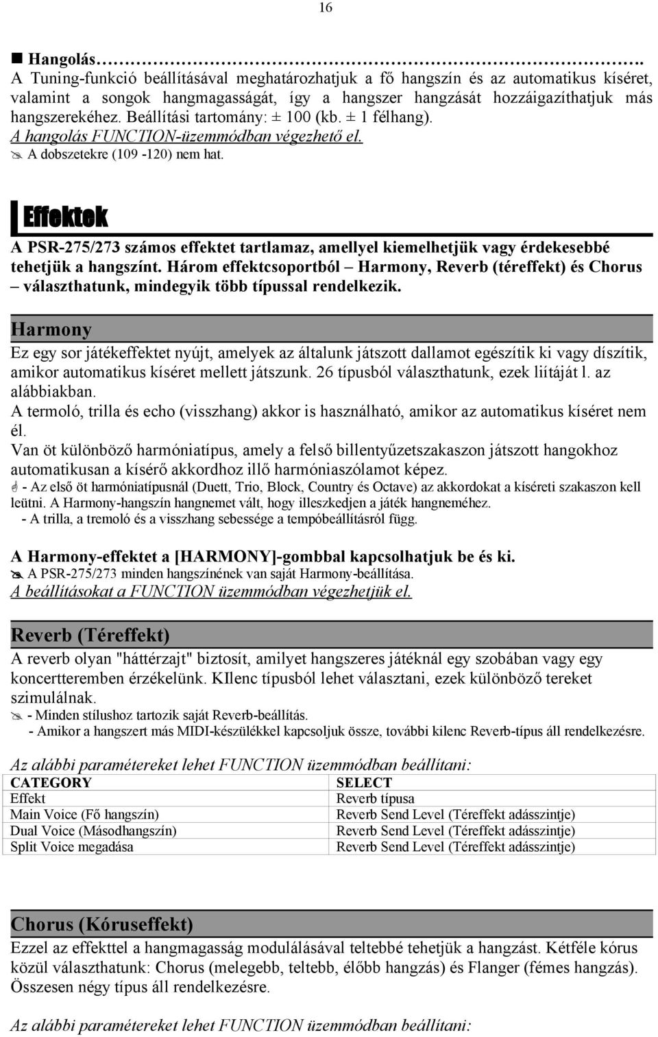 Effektek A PSR-275/273 számos effektet tartlamaz, amellyel kiemelhetjük vagy érdekesebbé tehetjük a hangszínt.