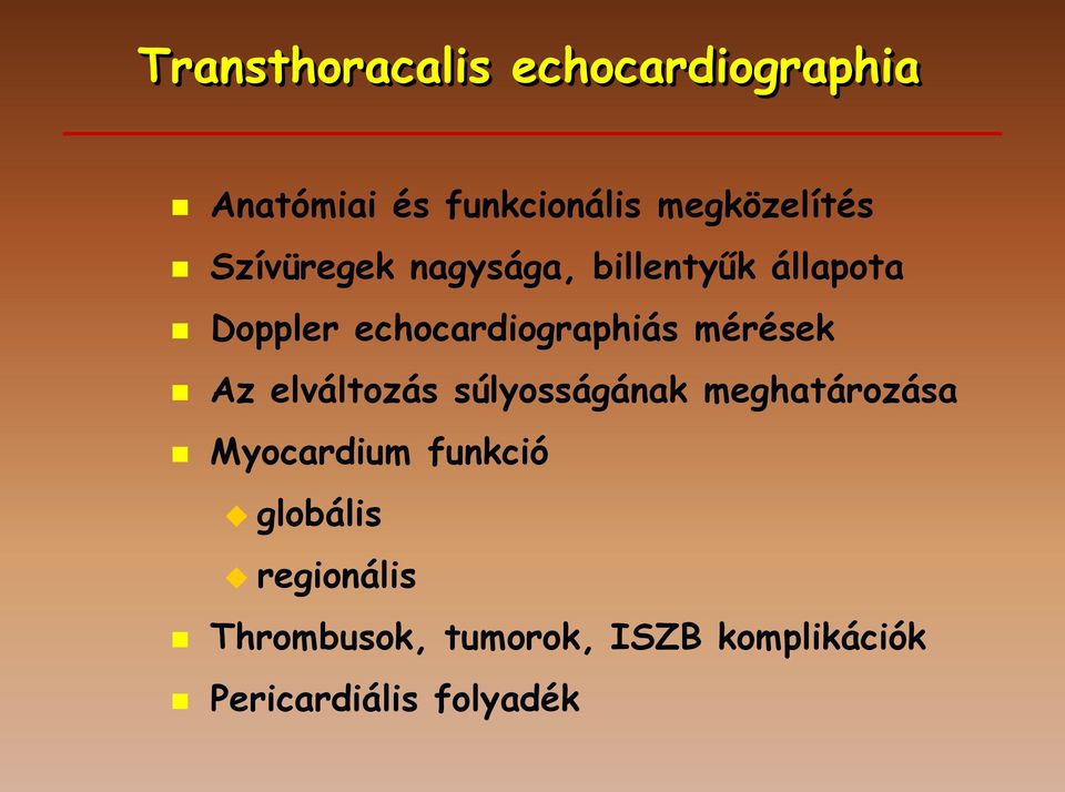 mérések Az elváltozás súlyosságának meghatározása Myocardium funkció