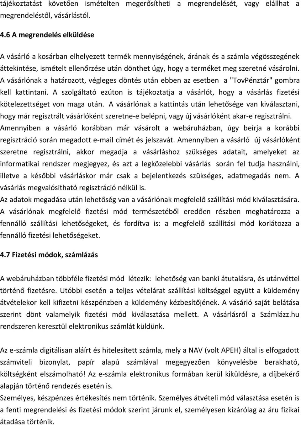 vásárolni. A vásárlónak a határozott, végleges döntés után ebben az esetben a "TovPénztár" gombra kell kattintani.