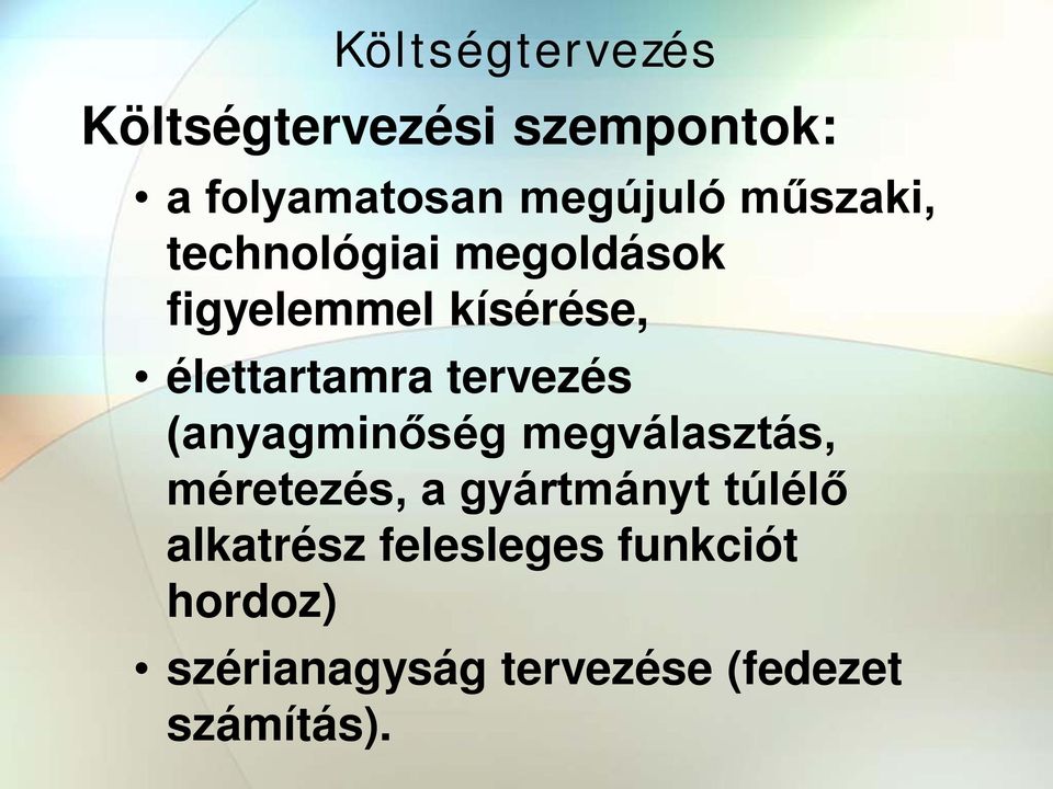 tervezés (anyagminőség megválasztás, méretezés, a gyártmányt túlélő