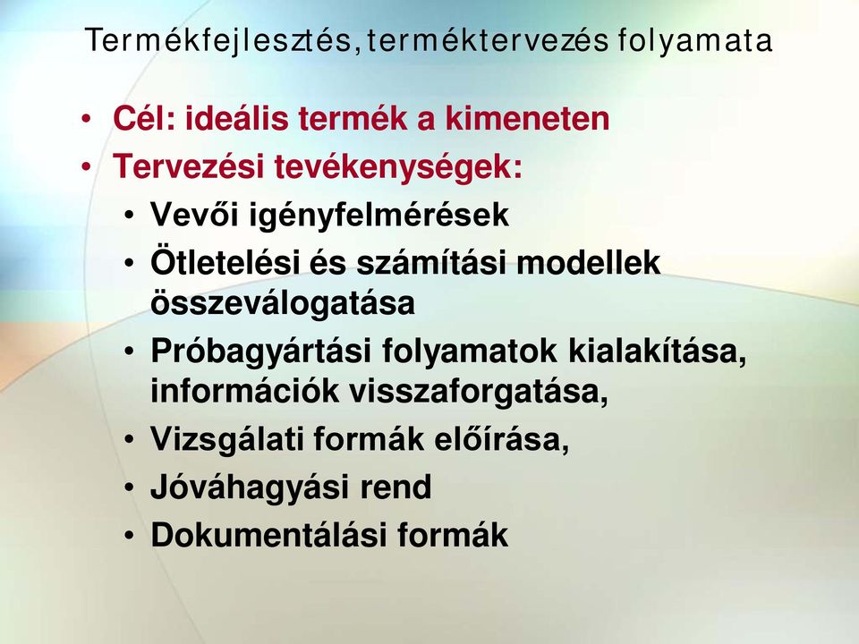 modellek összeválogatása Próbagyártási folyamatok kialakítása, információk