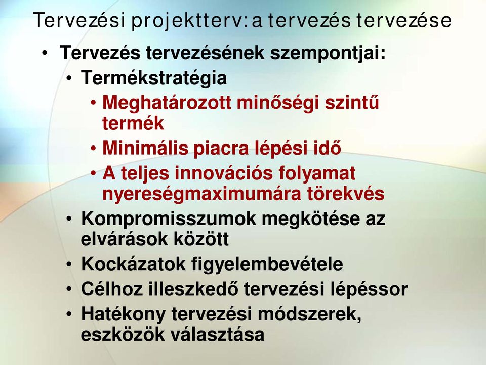 nyereségmaximumára törekvés Kompromisszumok megkötése az elvárások között Kockázatok