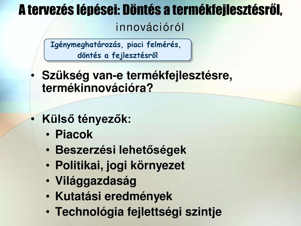 termékfejlesztésre, termékinnovációra?