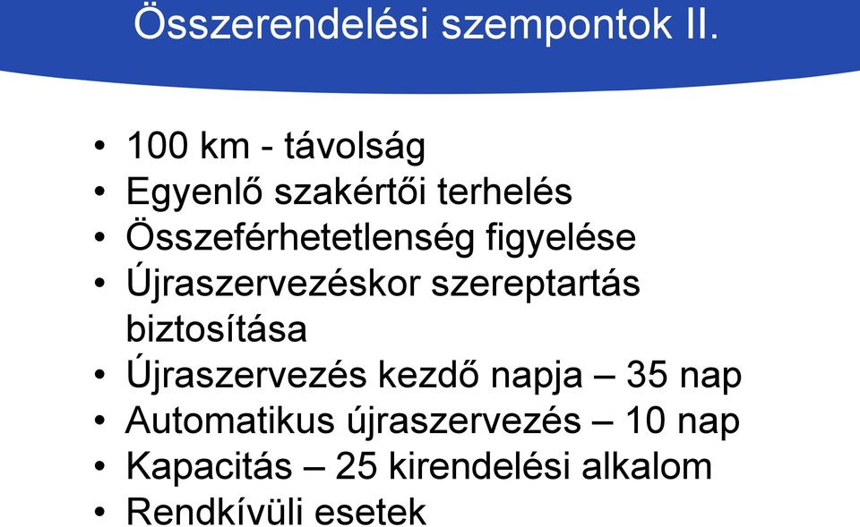 figyelése Újraszervezéskor szereptartás biztosítása Újraszervezés