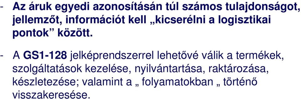 - A GS1-128 jelképrendszerrel lehetővé válik a termékek, szolgáltatások