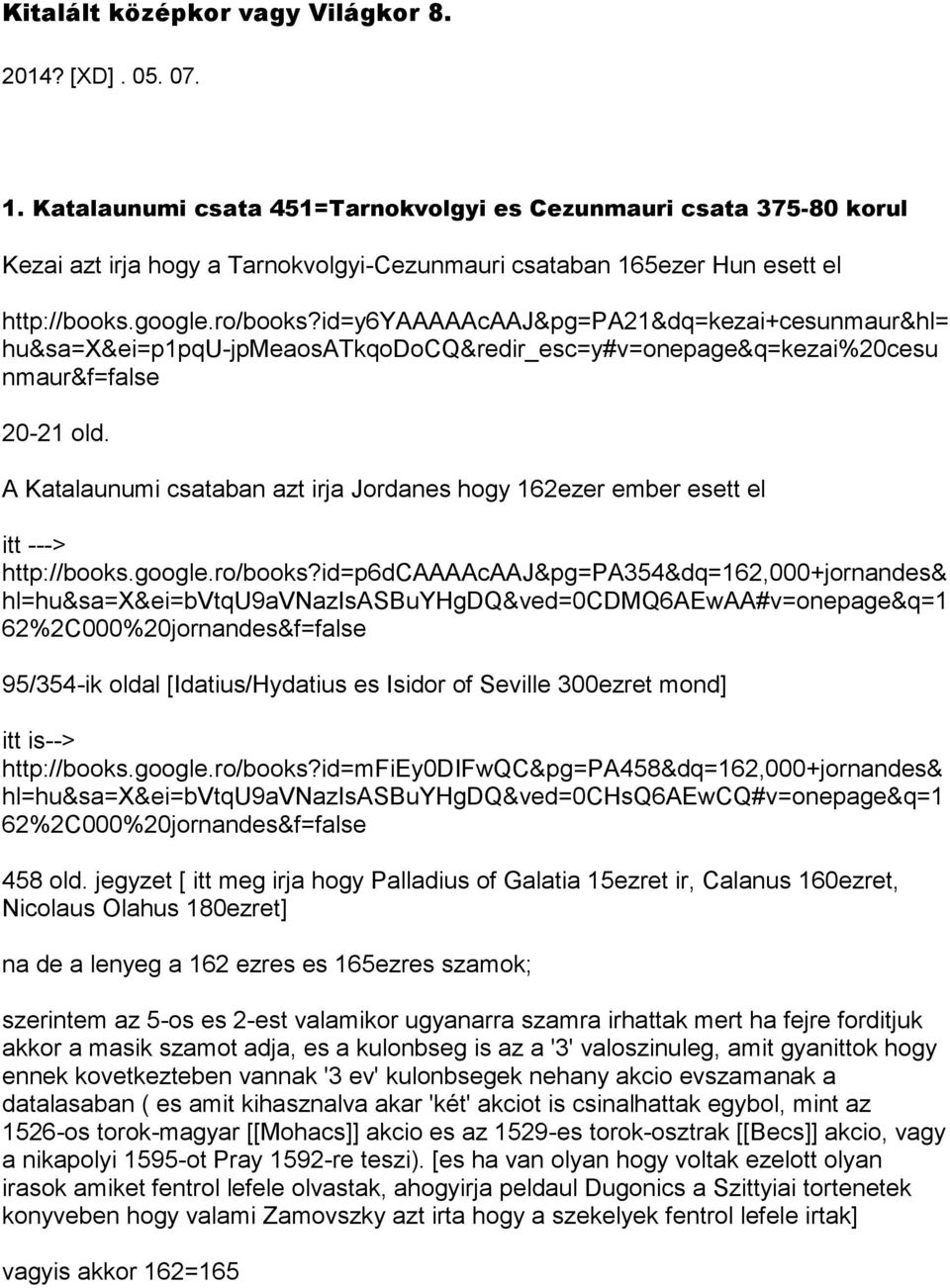 id=y6yaaaaacaaj&pg=pa21&dq=kezai+cesunmaur&hl= hu&sa=x&ei=p1pqu-jpmeaosatkqodocq&redir_esc=y#v=onepage&q=kezai%20cesu nmaur&f=false 20-21 old.