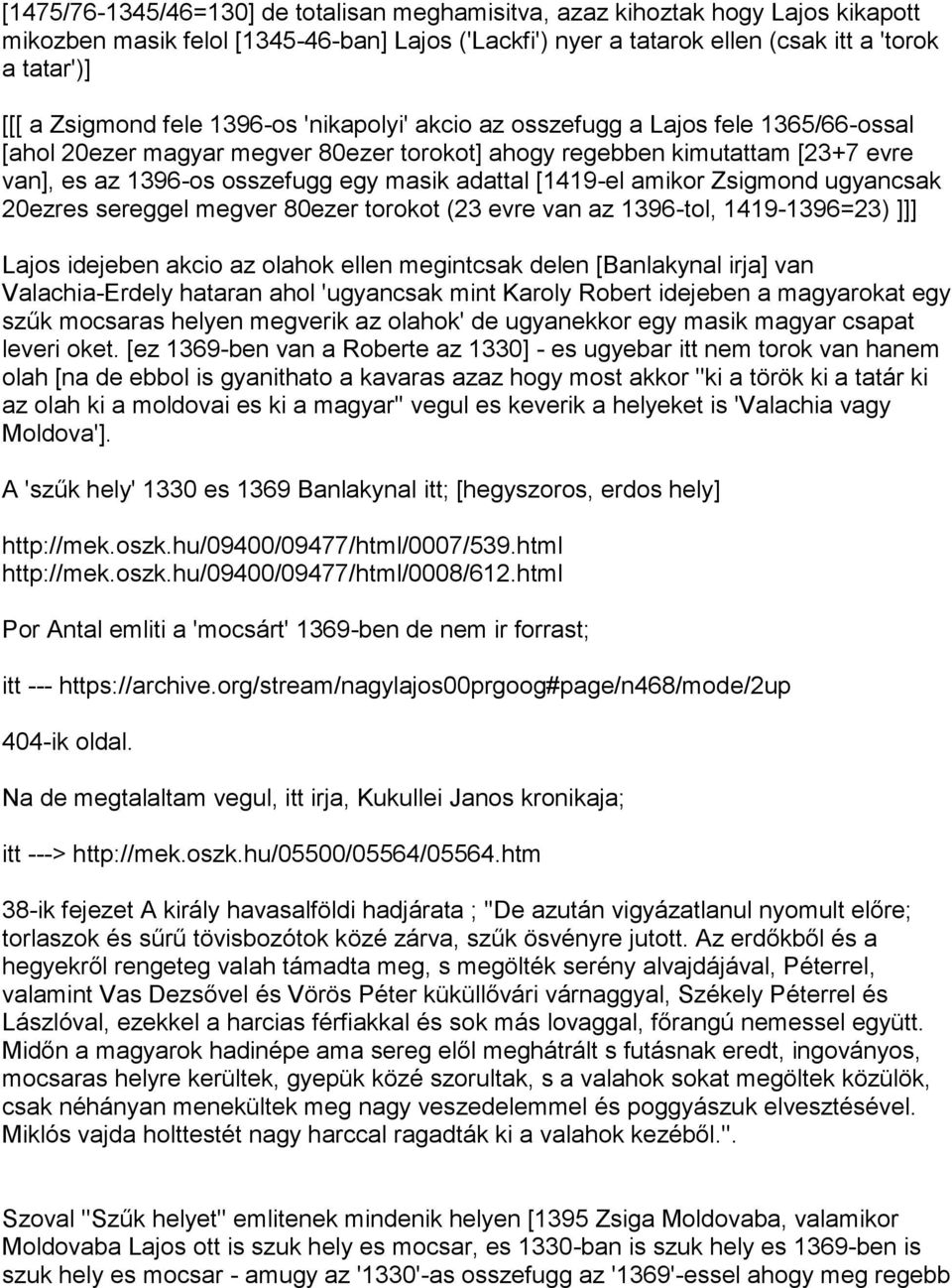 adattal [1419-el amikor Zsigmond ugyancsak 20ezres sereggel megver 80ezer torokot (23 evre van az 1396-tol, 1419-1396=23) ]]] Lajos idejeben akcio az olahok ellen megintcsak delen [Banlakynal irja]