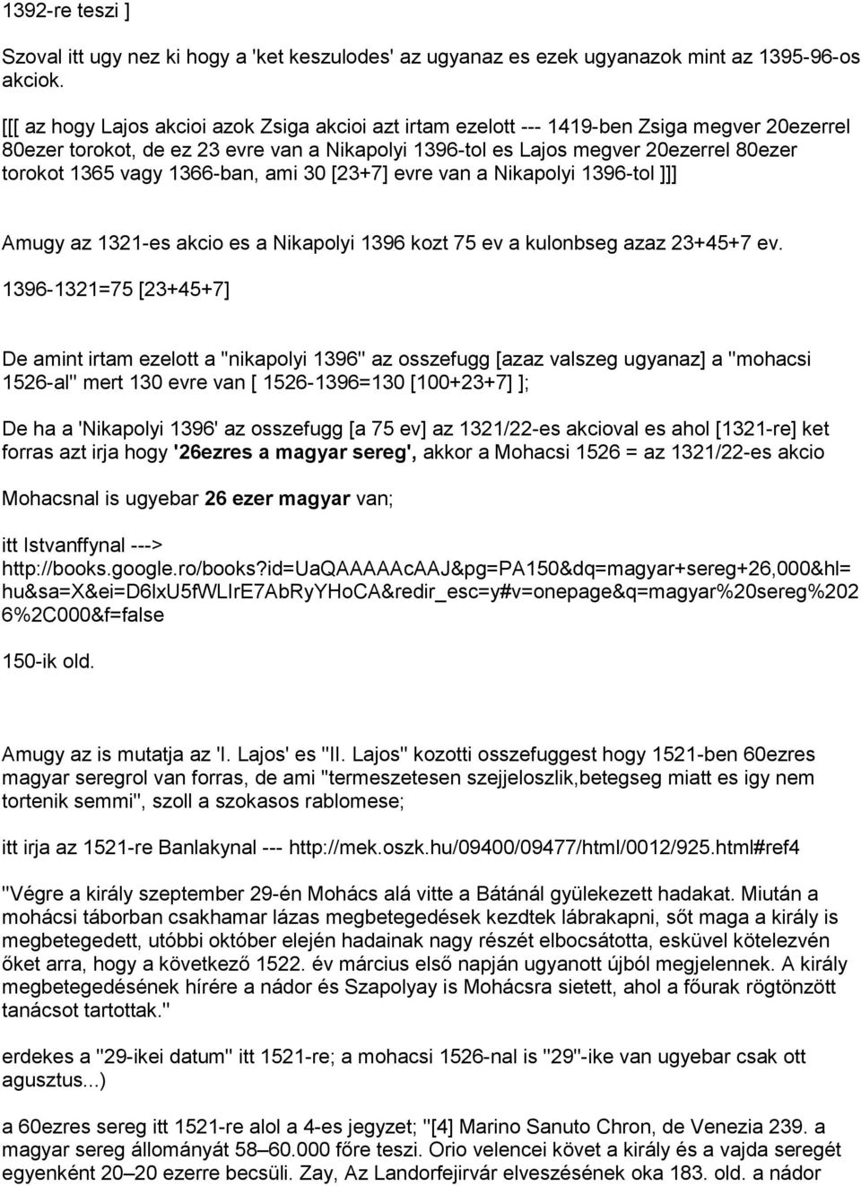 vagy 1366-ban, ami 30 [23+7] evre van a Nikapolyi 1396-tol ]]] Amugy az 1321-es akcio es a Nikapolyi 1396 kozt 75 ev a kulonbseg azaz 23+45+7 ev.