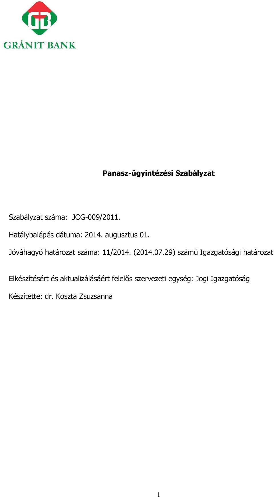Jóváhagyó határozat száma: 11/2014. (2014.07.