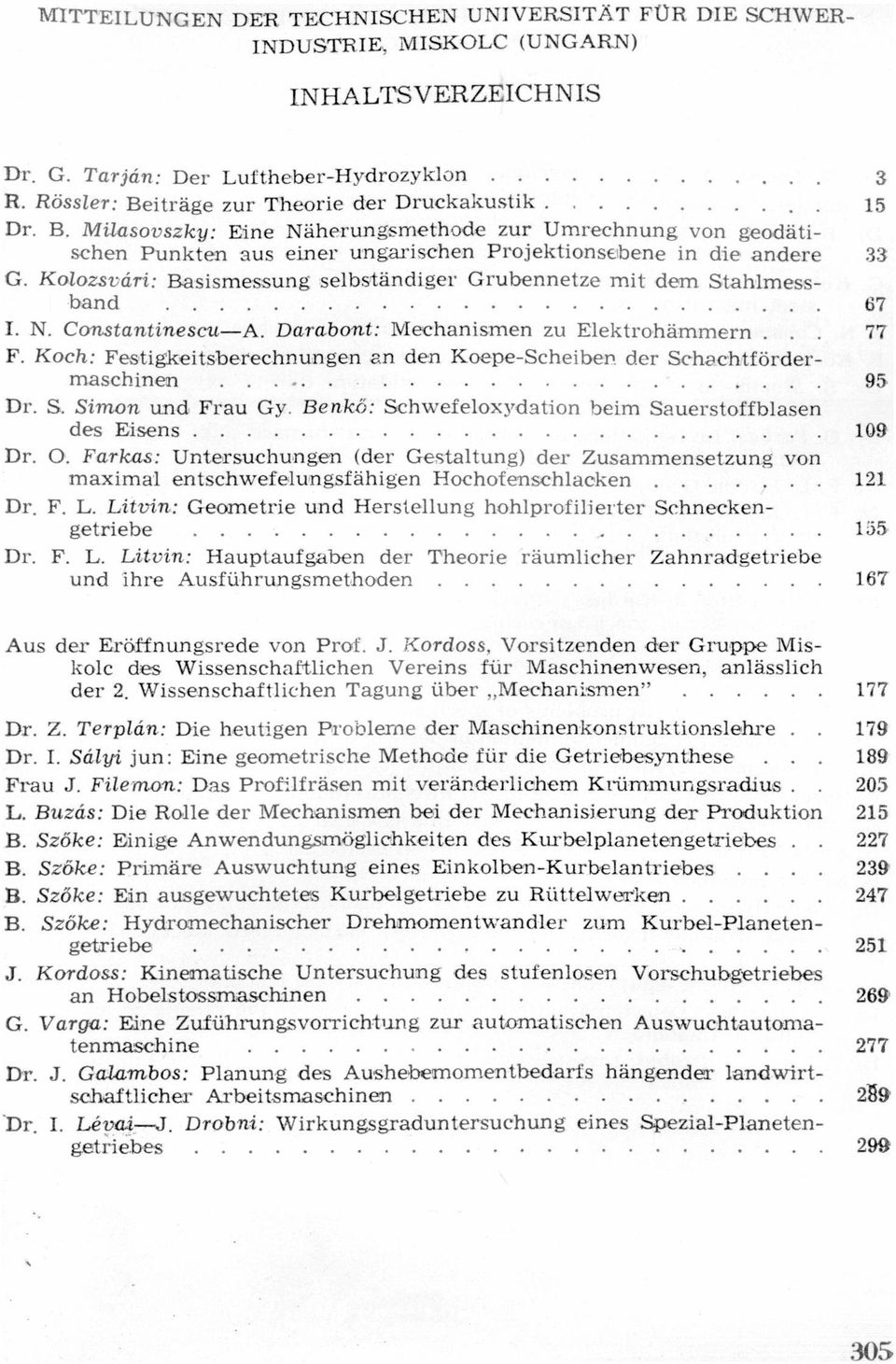 Grubennetze mit dem Sthlmessbnd I N CmLstntinescuA Drbont: Meechnísmen zu Elektrowhámmern F Koch: Feswtigkeitsberechnungen n den KoepeScheiben der Schchtfördermschinen, Dr S Simon und Fru Gy, Benkő: