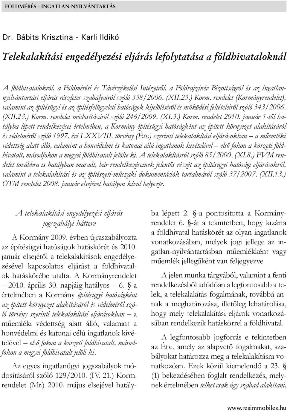 ingatlannyilvántartási eljárás részletes szabályairól szóló 338/2006. (XII.23.) Korm.