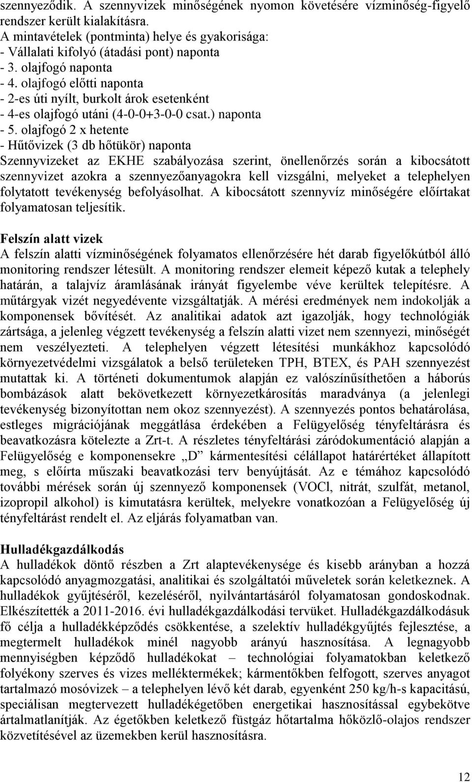 olajfogó előtti naponta - 2-es úti nyílt, burkolt árok esetenként - 4-es olajfogó utáni (4-0-0+3-0-0 csat.) naponta - 5.