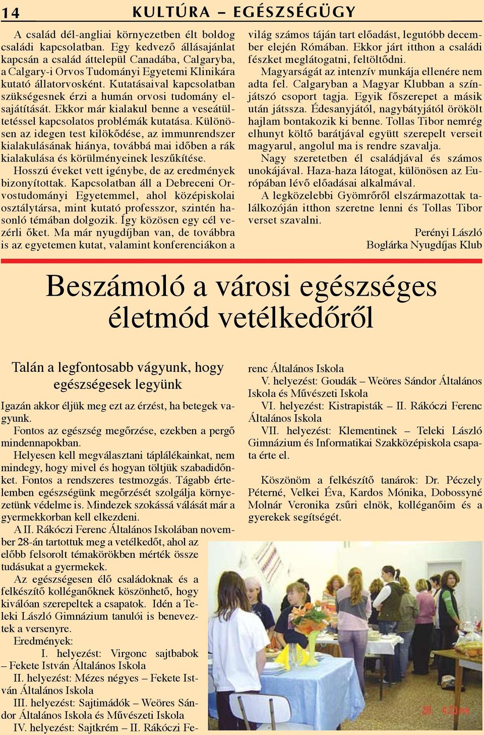 Kutatásaival kapcsolatban szükségesnek érzi a humán orvosi tudomány elsajátítását. Ekkor már kialakul benne a veseátültetéssel kapcsolatos problémák kutatása.