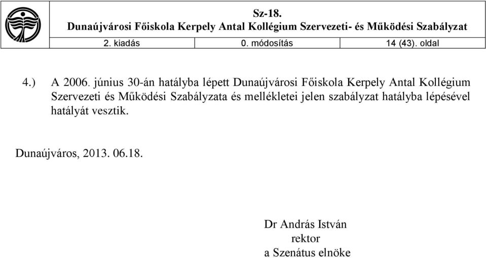 Kollégium Szervezeti és Működési Szabályzata és mellékletei jelen