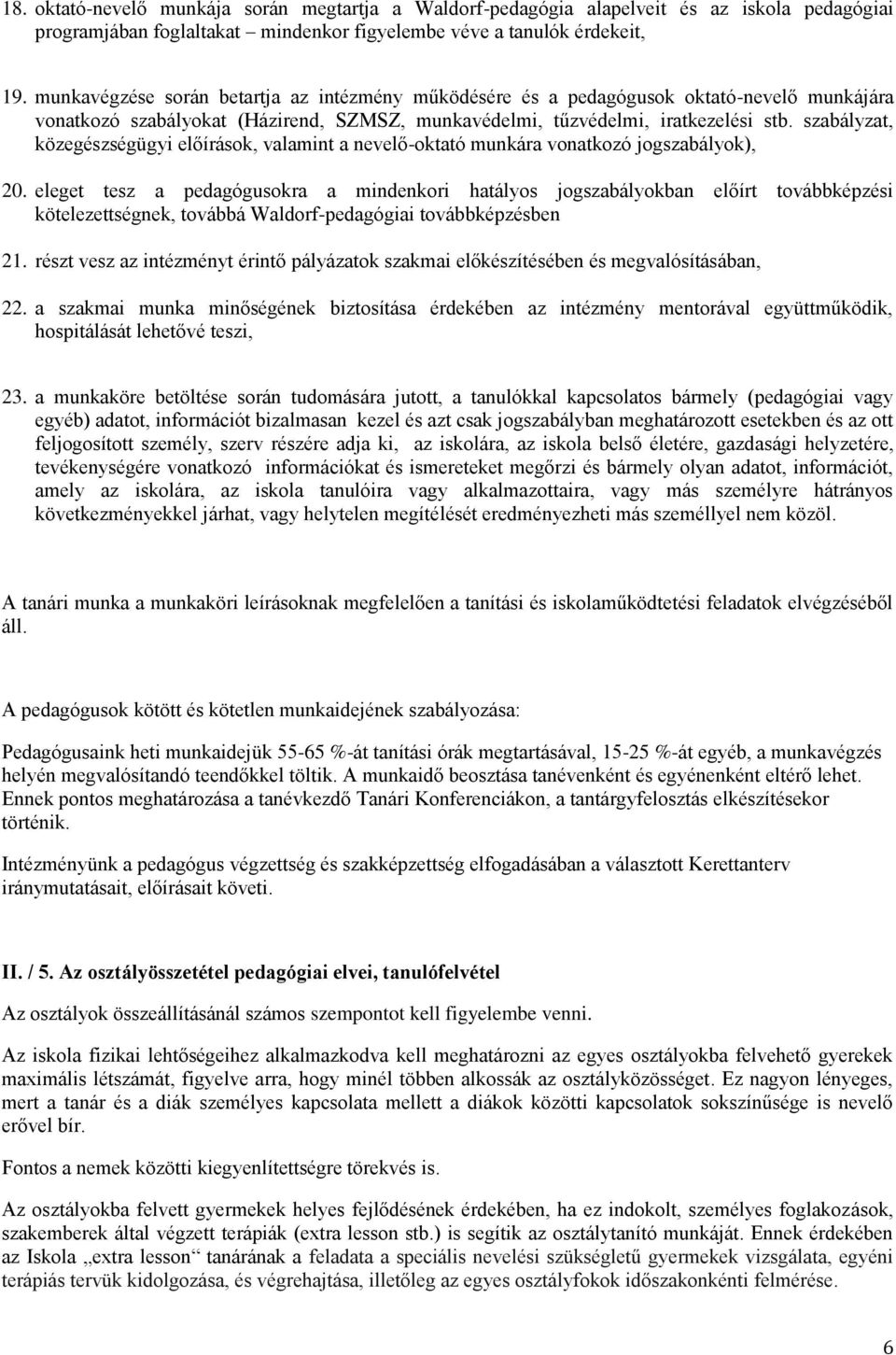 szabályzat, közegészségügyi előírások, valamint a nevelő-oktató munkára vonatkozó jogszabályok), 20.