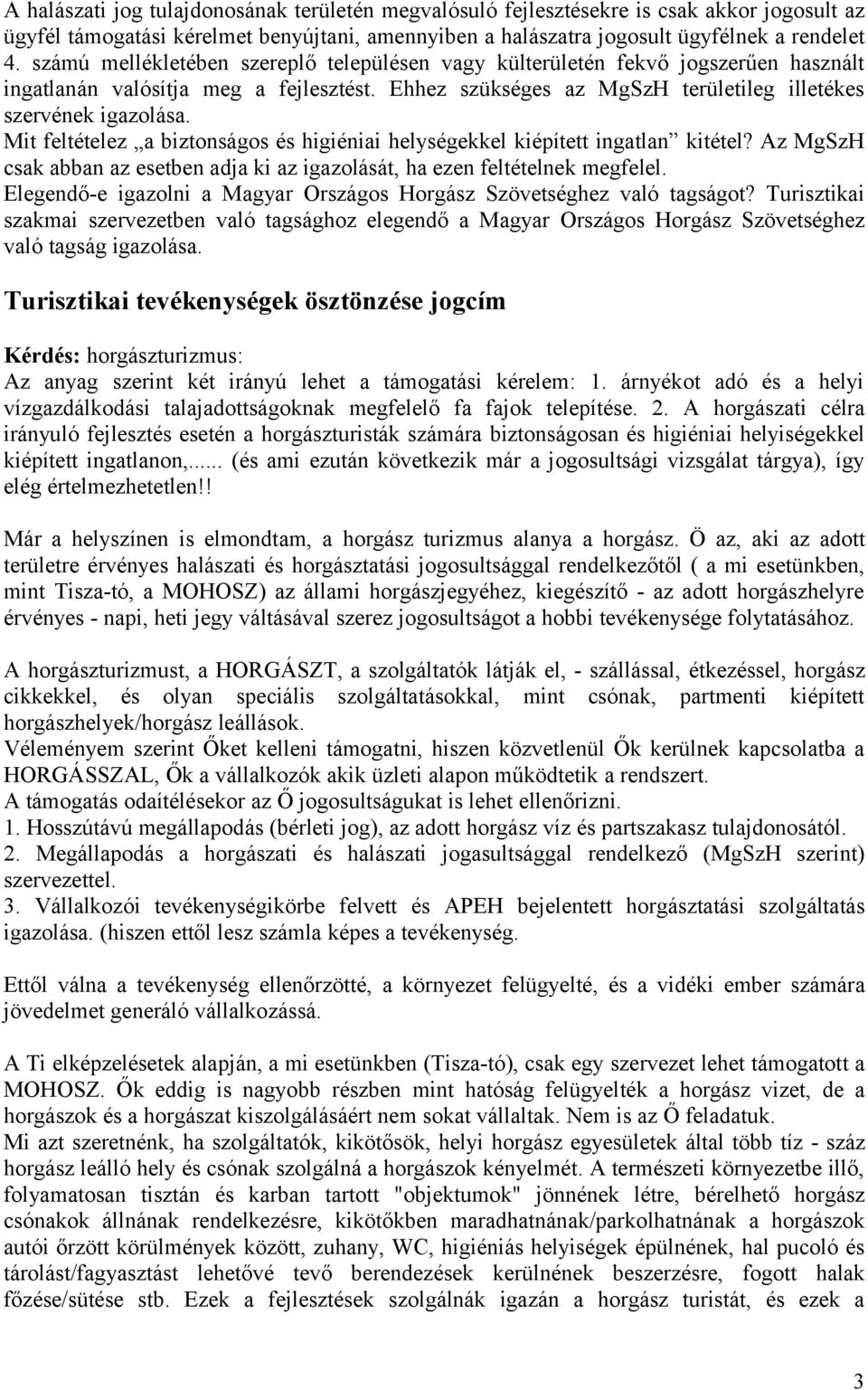 Mit feltételez a biztonságos és higiéniai helységekkel kiépített ingatlan kitétel? Az MgSzH csak abban az esetben adja ki az igazolását, ha ezen feltételnek megfelel.