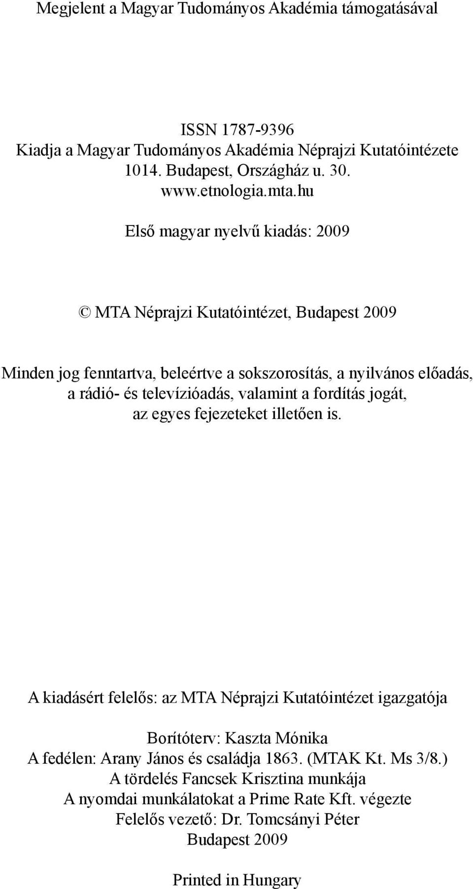 valamint a fordítás jogát, az egyes fejezeteket illetően is.