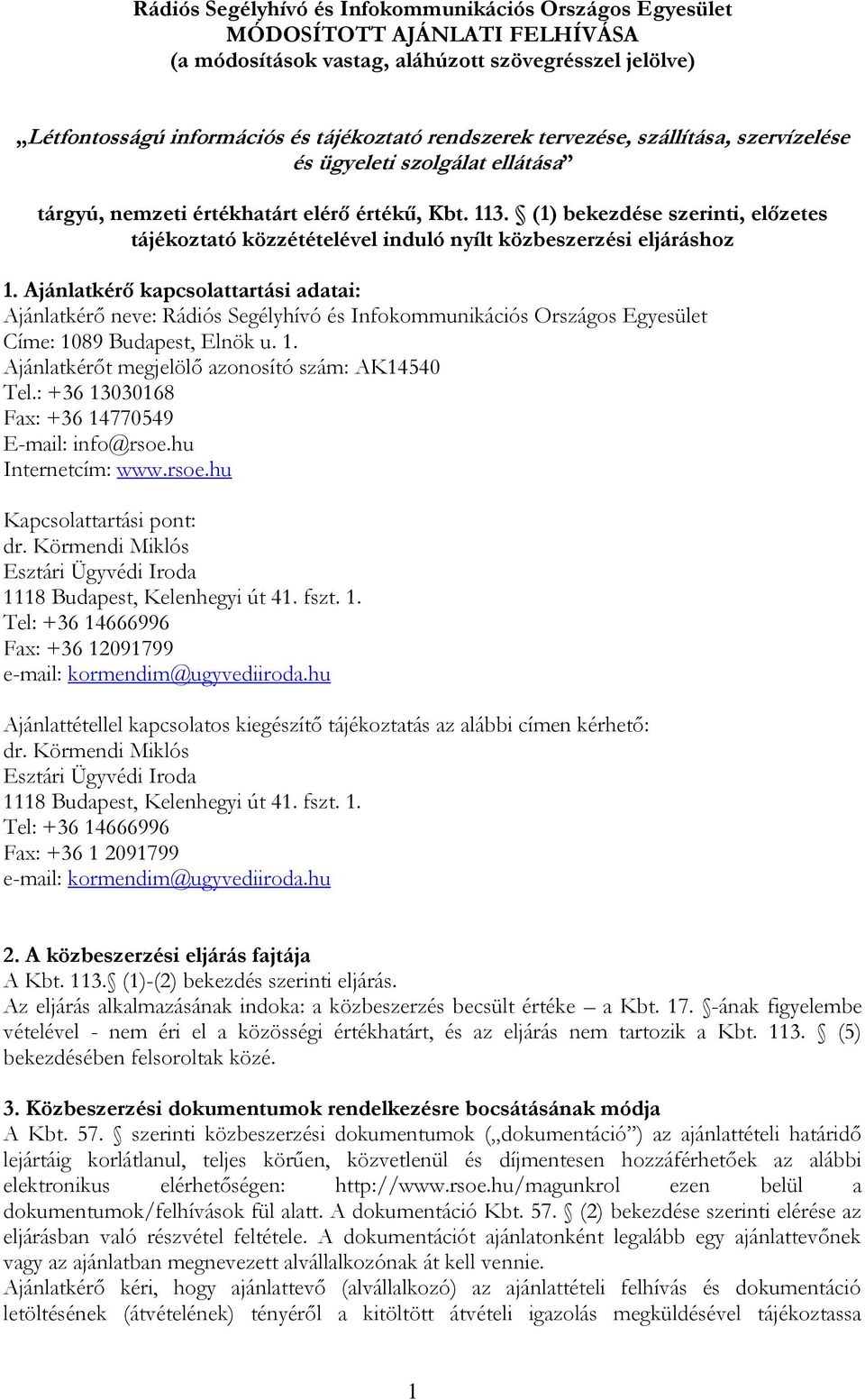 (1) bekezdése szerinti, előzetes tájékoztató közzétételével induló nyílt közbeszerzési eljáráshoz 1.