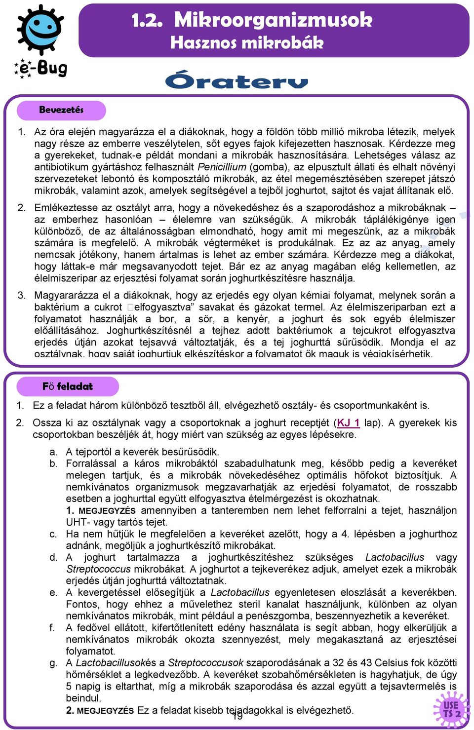 Kérdezze meg a gyerekeket, tudnak-e példát mondani a mikrobák hasznosítására.