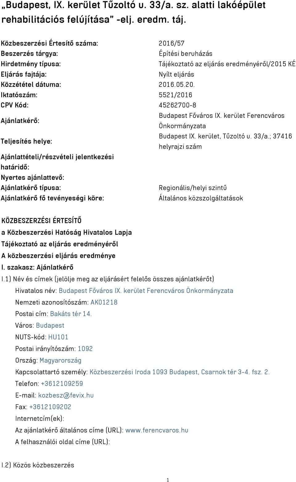 kerület Ferencváros Önkormányzata Teljesítés helye: Budapest IX. kerület, Tűzoltó u. 33/a.