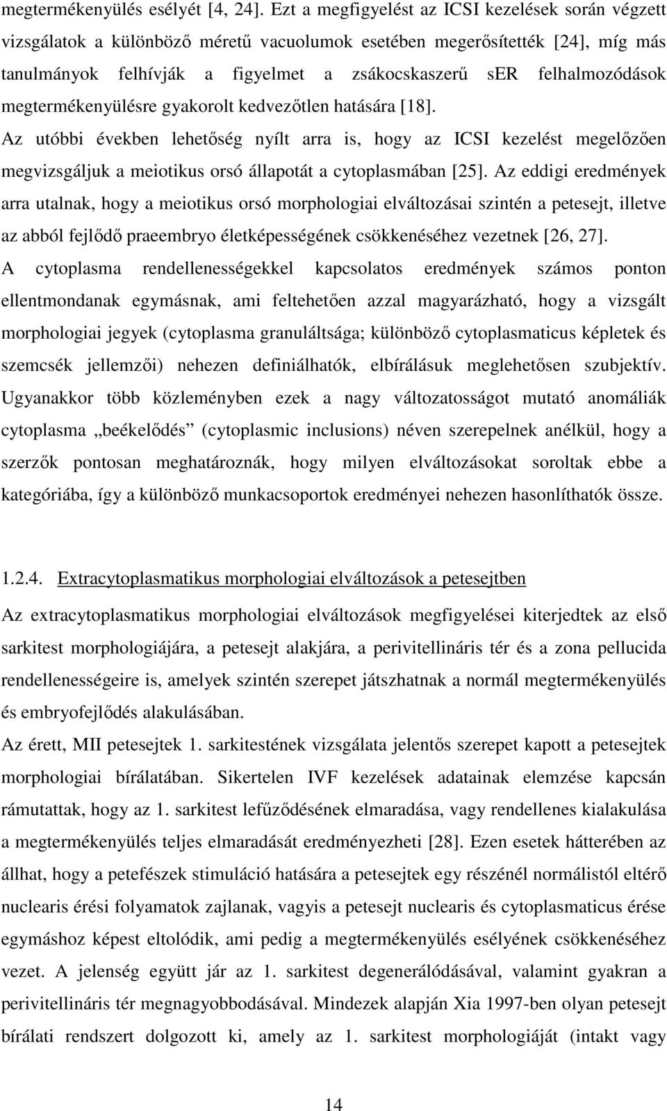 felhalmozódások megtermékenyülésre gyakorolt kedvezőtlen hatására [18].