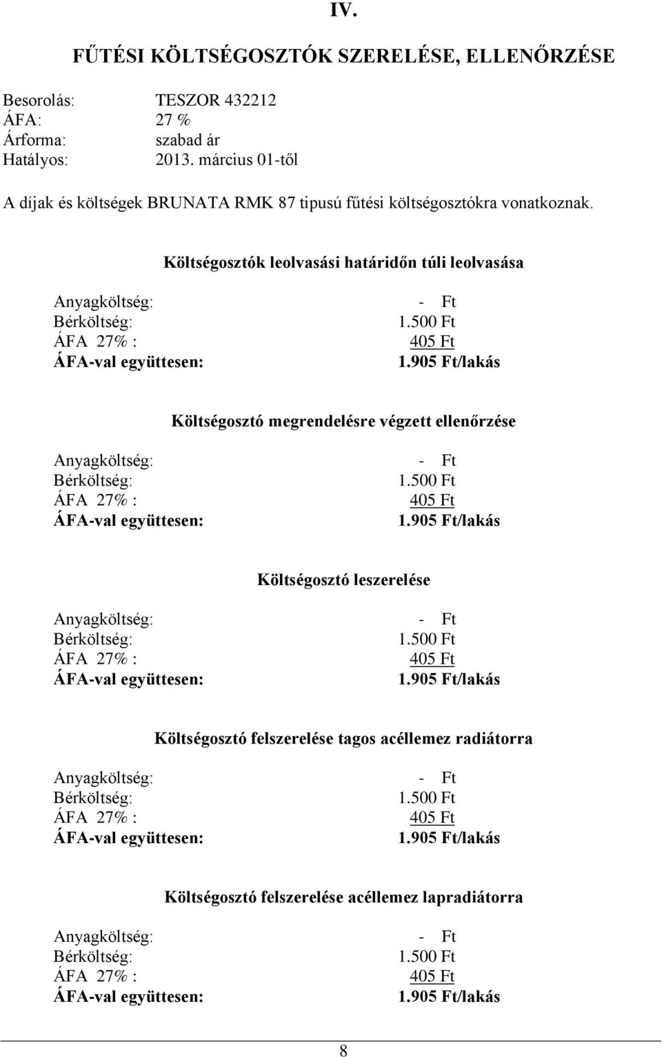 Költségosztók leolvasási határidőn túli leolvasása Költségosztó megrendelésre végzett ellenőrzése