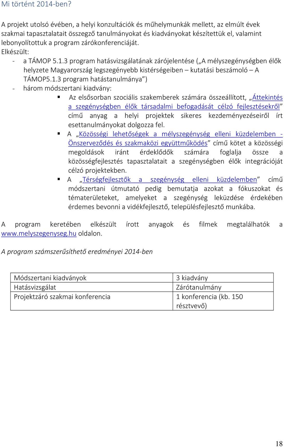 zárókonferenciáját. Elkészült: - a TÁMOP 5.1.