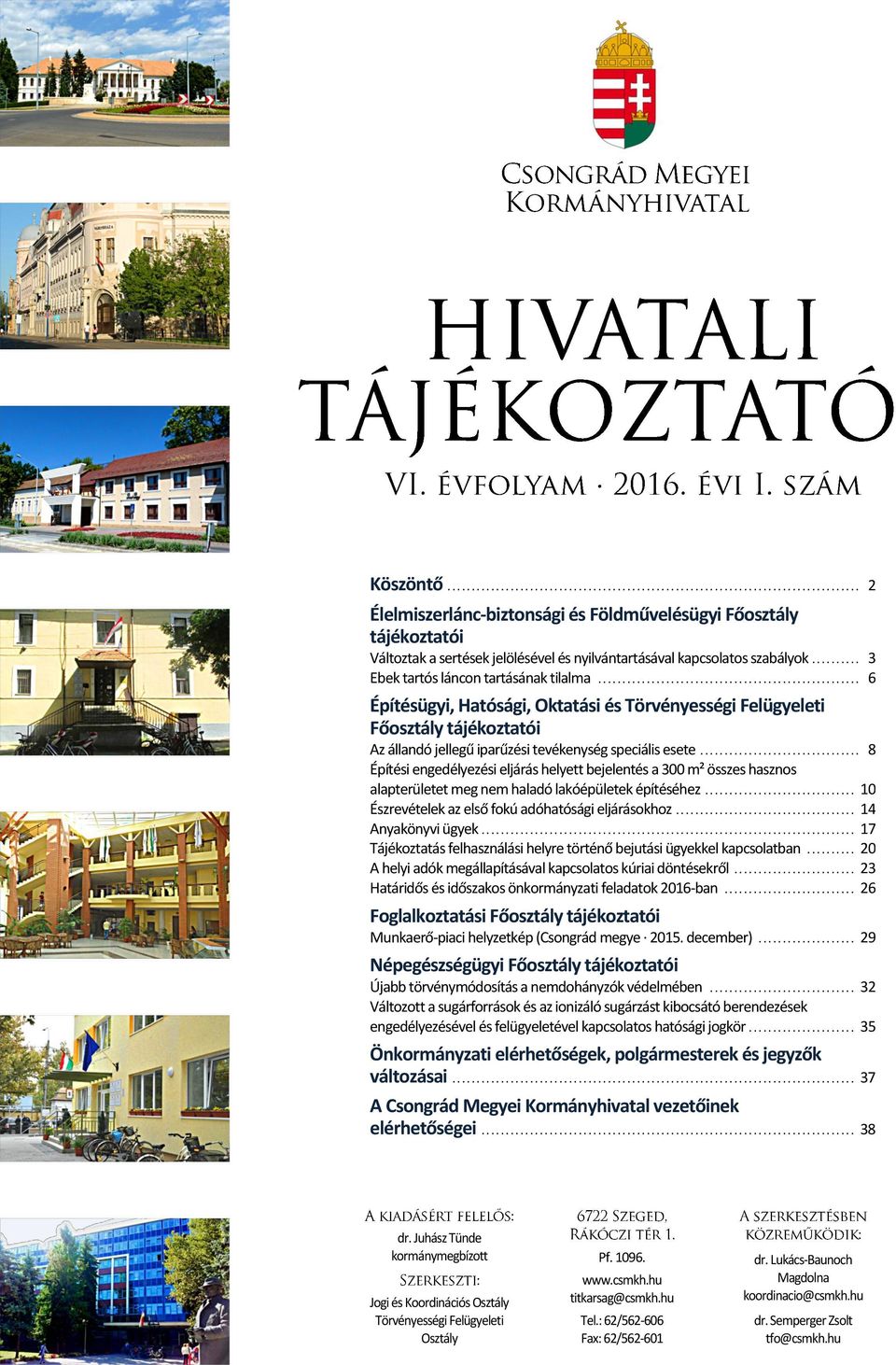 .. 8 Építési engedélyezési eljárás helyett bejelentés a 300 m² összes hasznos alapterületet meg nem haladó lakóépületek építéséhez... 10 Észrevételek az első fokú adóhatósági eljárásokhoz.