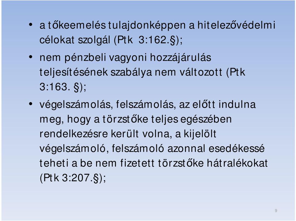 ); végelszámolás, felszámolás, az előtt indulna meg, hogy a törzstőke teljes egészében