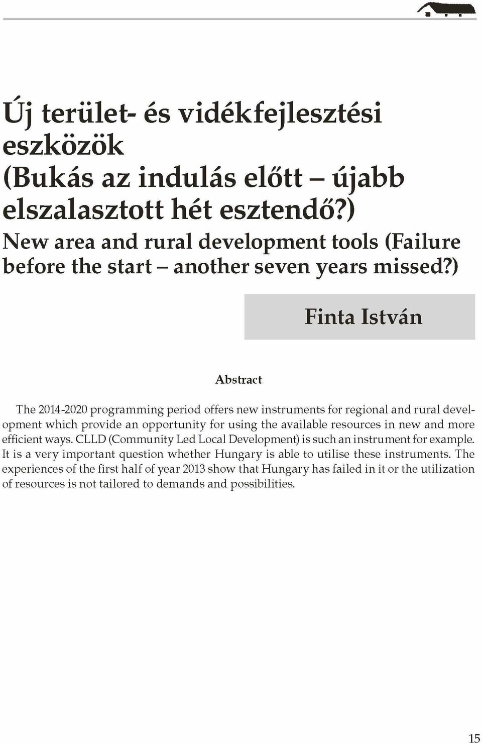 ) Finta István Abstract The 2014-2020 programming period offers new instrum ents for regional and rural development which provide an opportunity for using the available resources in