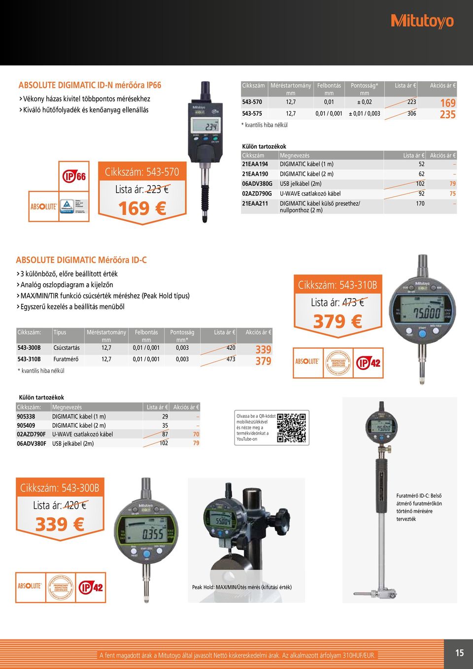 06ADV380G USB jelkábel (2m) 102 79 02AZD790G U-WAVE csatlakozó kábel 92 75 21EAA211 DIGIMATIC kábel külső presethez/ nullponthoz (2 m) 170 ABSOLUTE DIGIMATIC Mérőóra ID-C 3 különböző, előre