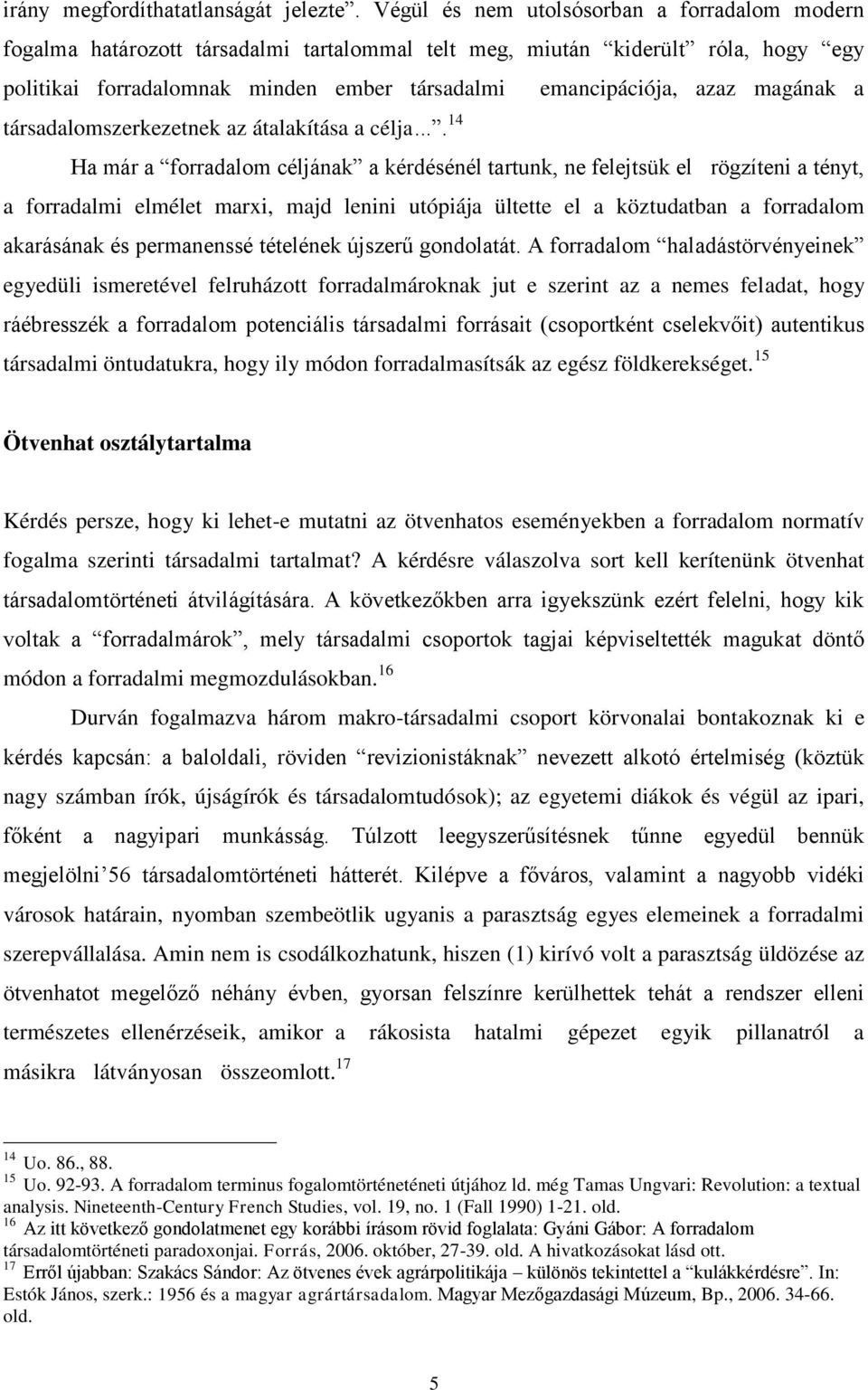 magának a társadalomszerkezetnek az átalakítása a célja.