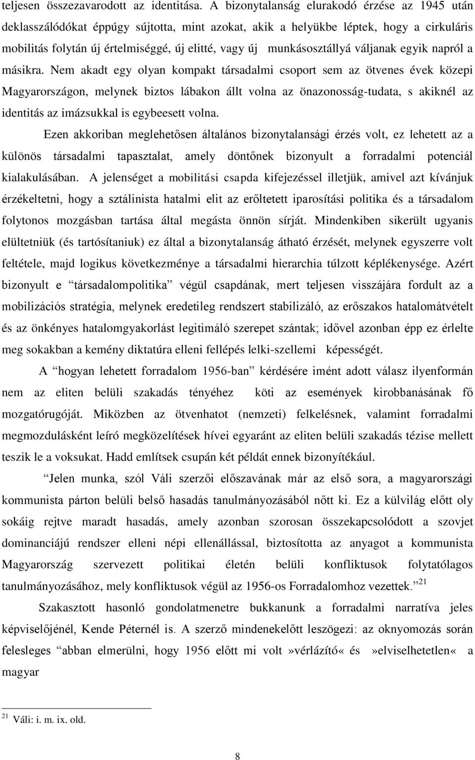 munkásosztállyá váljanak egyik napról a másikra.