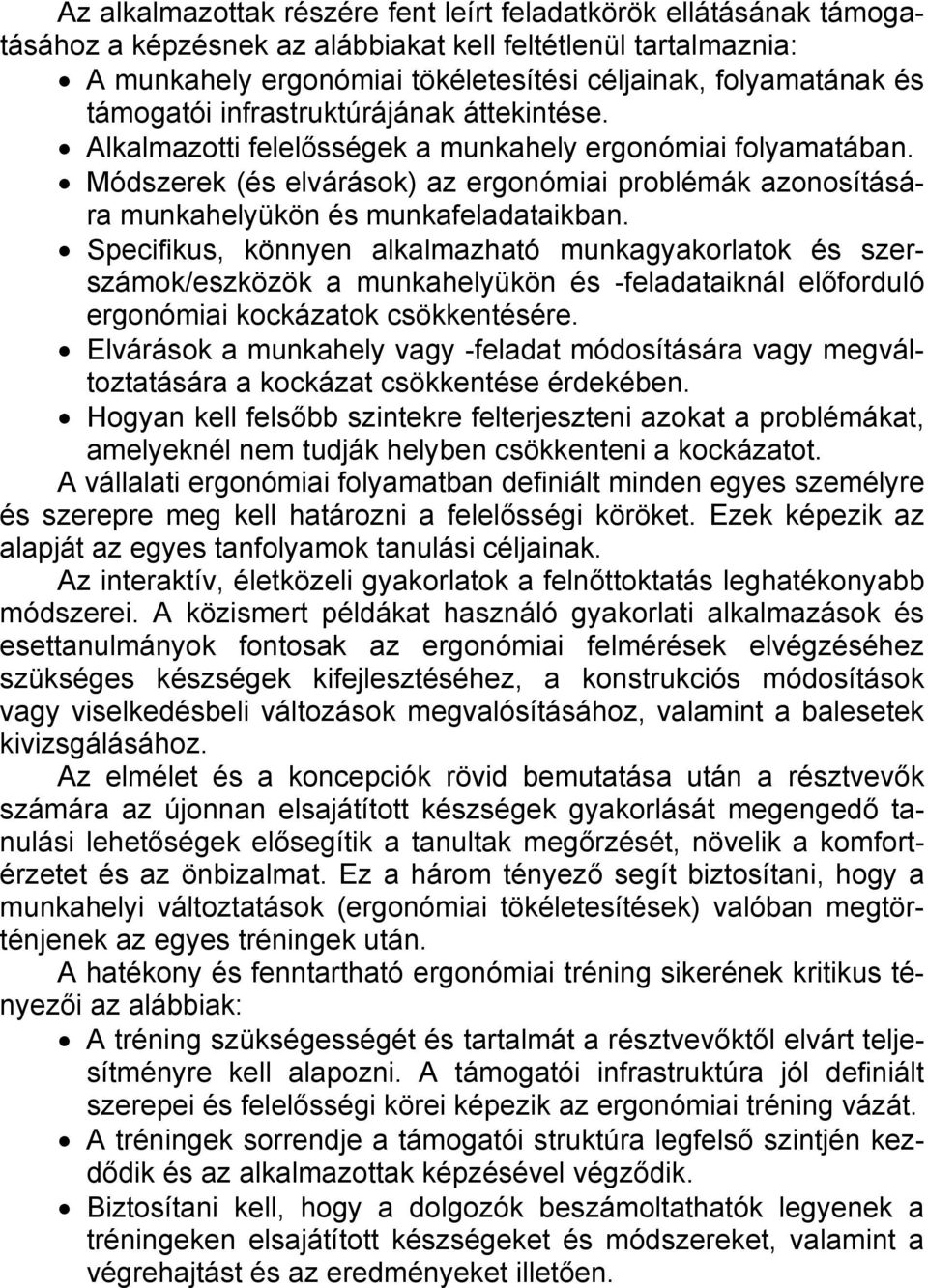 Módszerek (és elvárások) az ergonómiai problémák azonosítására munkahelyükön és munkafeladataikban.