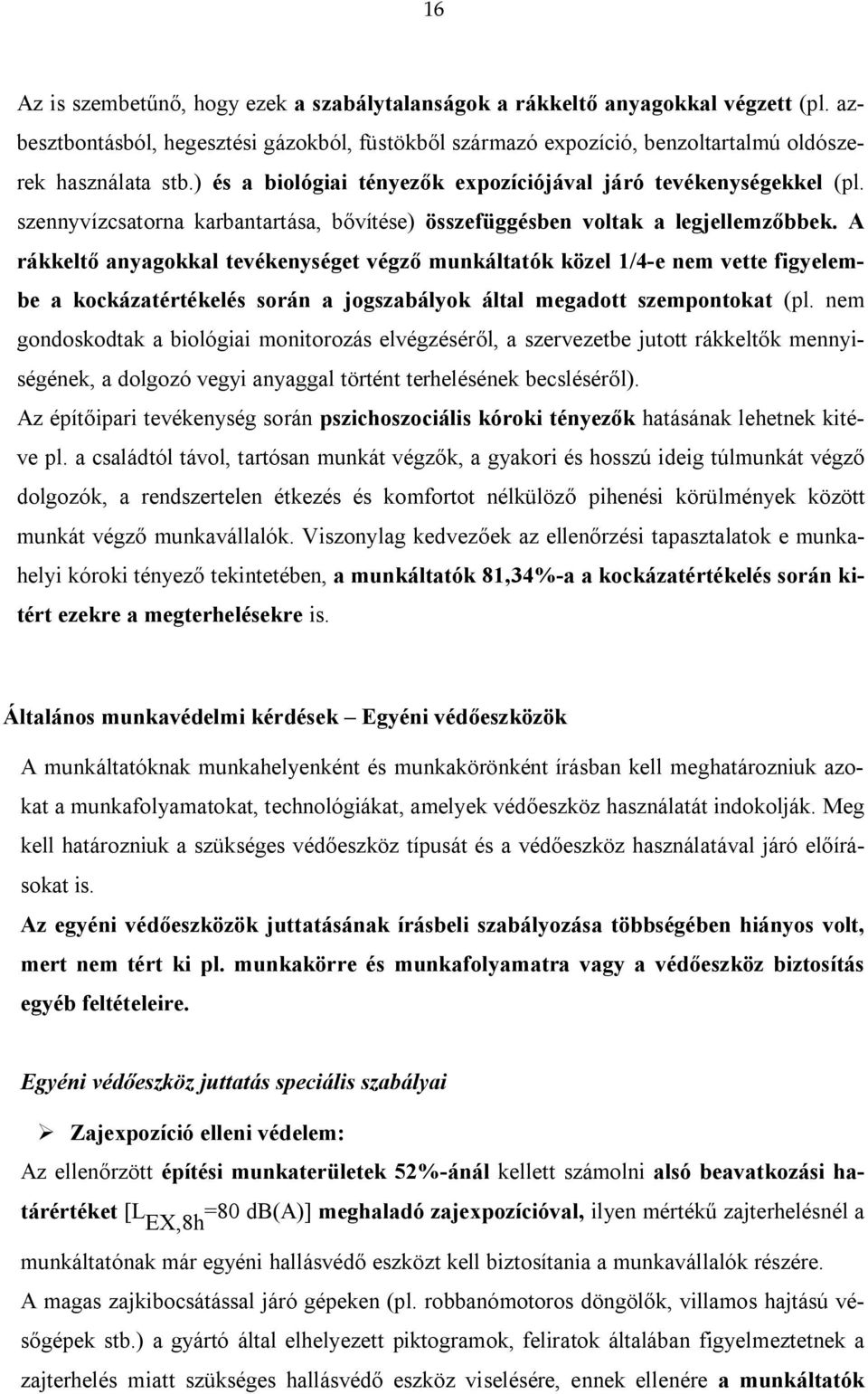 A rákkeltő anyagokkal tevékenységet végző munkáltatók közel 1/4-e nem vette figyelembe a kockázatértékelés során a jogszabályok által megadott szempontokat (pl.