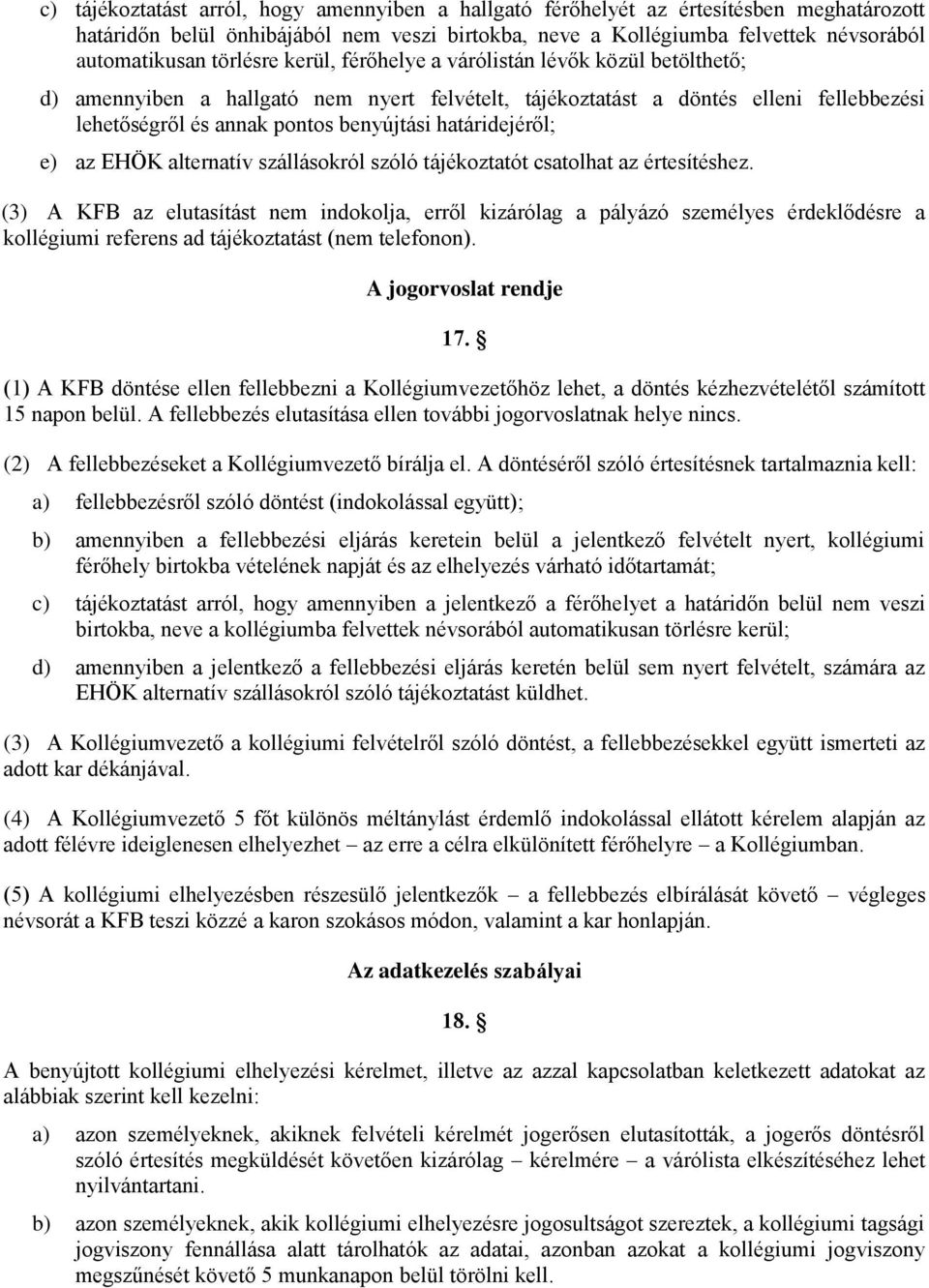 határidejéről; e) az EHÖK alternatív szállásokról szóló tájékoztatót csatolhat az értesítéshez.