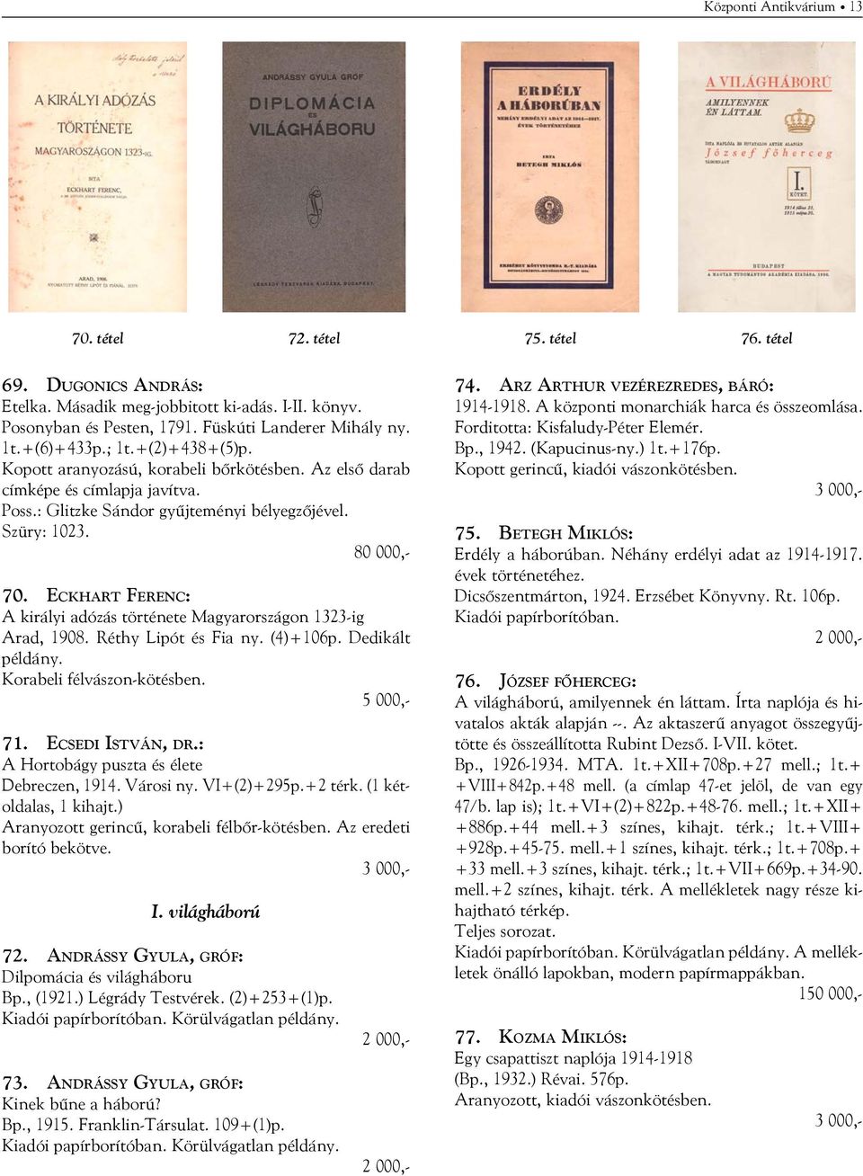 Eckhart Ferenc: A királyi adózás története Magyarországon 1323-ig Arad, 1908. Réthy Lipót és Fia ny. (4)+106p. Dedikált példány. Korabeli félvászon-kötésben. 71. Ecsedi István, dr.