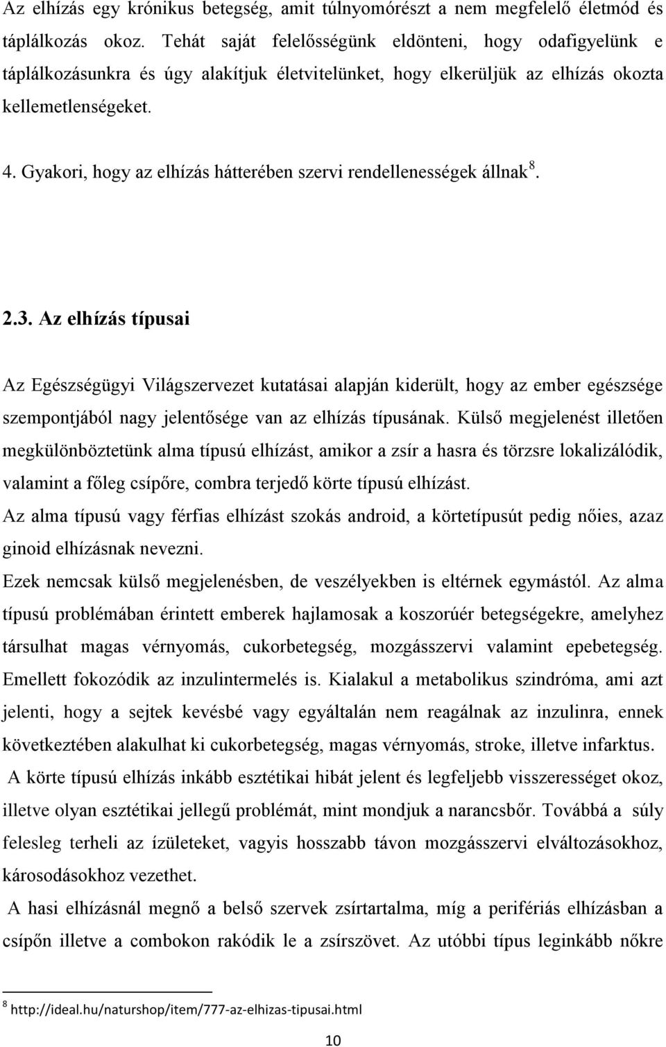 Gyakori, hogy az elhízás hátterében szervi rendellenességek állnak 8. 2.3.