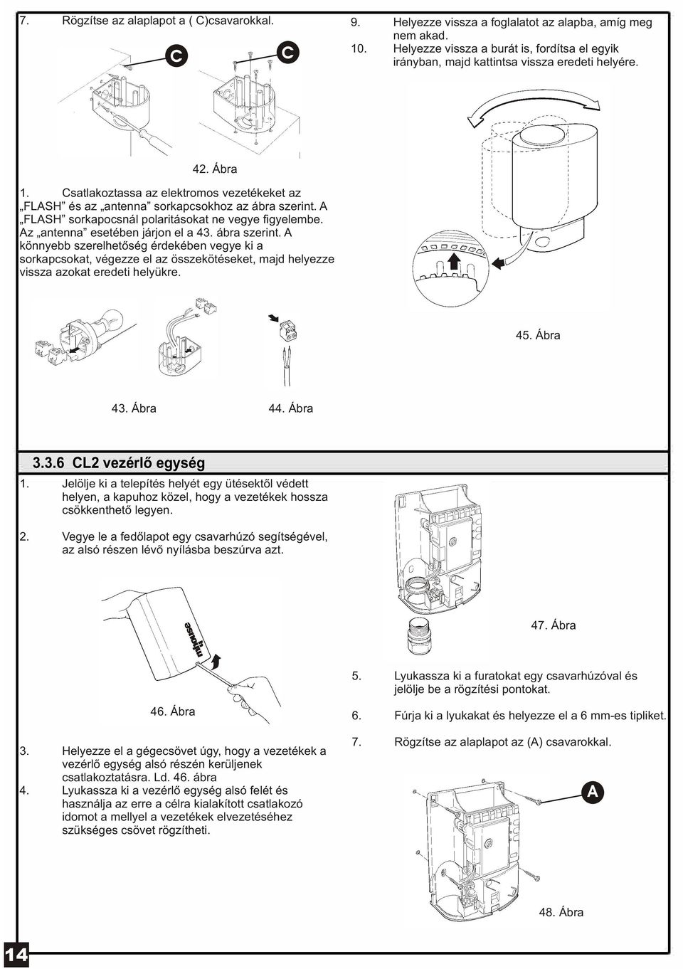 Csatlakoztassa az elektromos vezetékeket az FLASH és az antenna sorkapcsokhoz az ábra szerint.