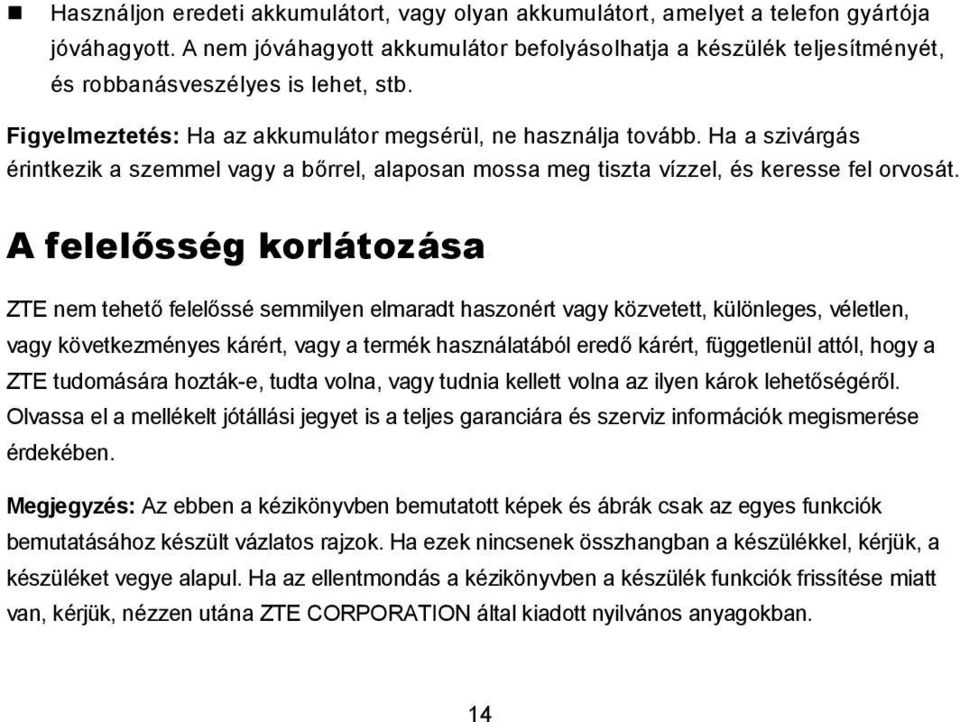 Ha a szivárgás érintkezik a szemmel vagy a bőrrel, alaposan mossa meg tiszta vízzel, és keresse fel orvosát.