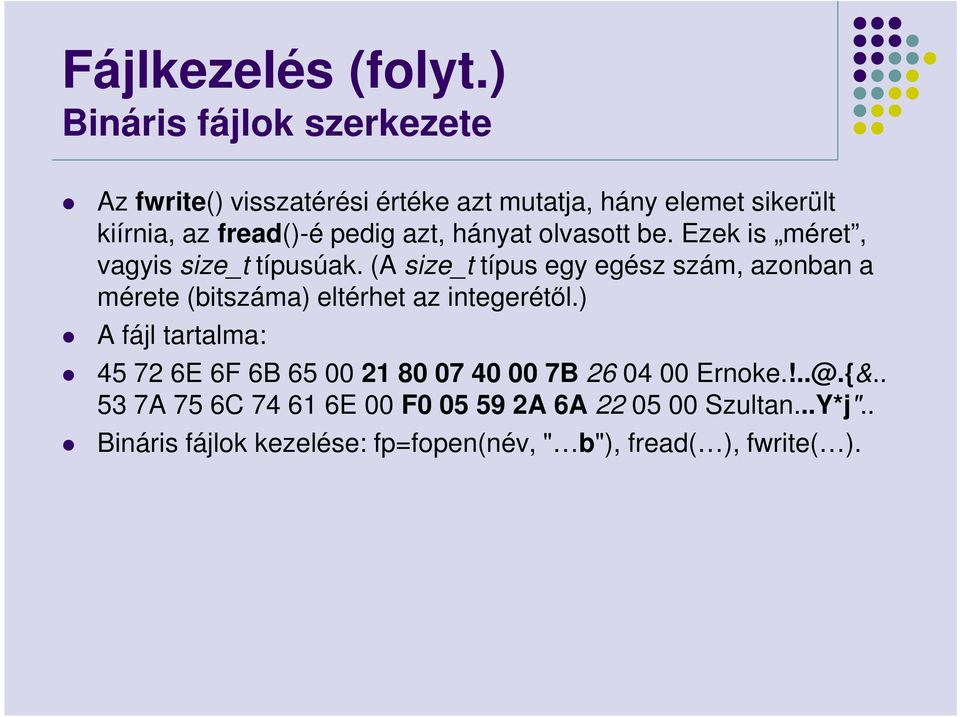 (A size_t típus egy egész szám, azonban a mérete (bitszáma) eltérhet az integerétől.