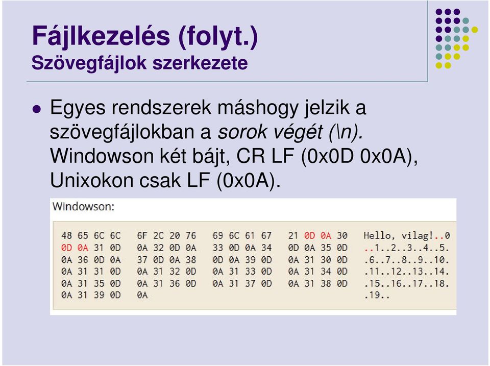 szövegfájlokban a sorok végét (\n).