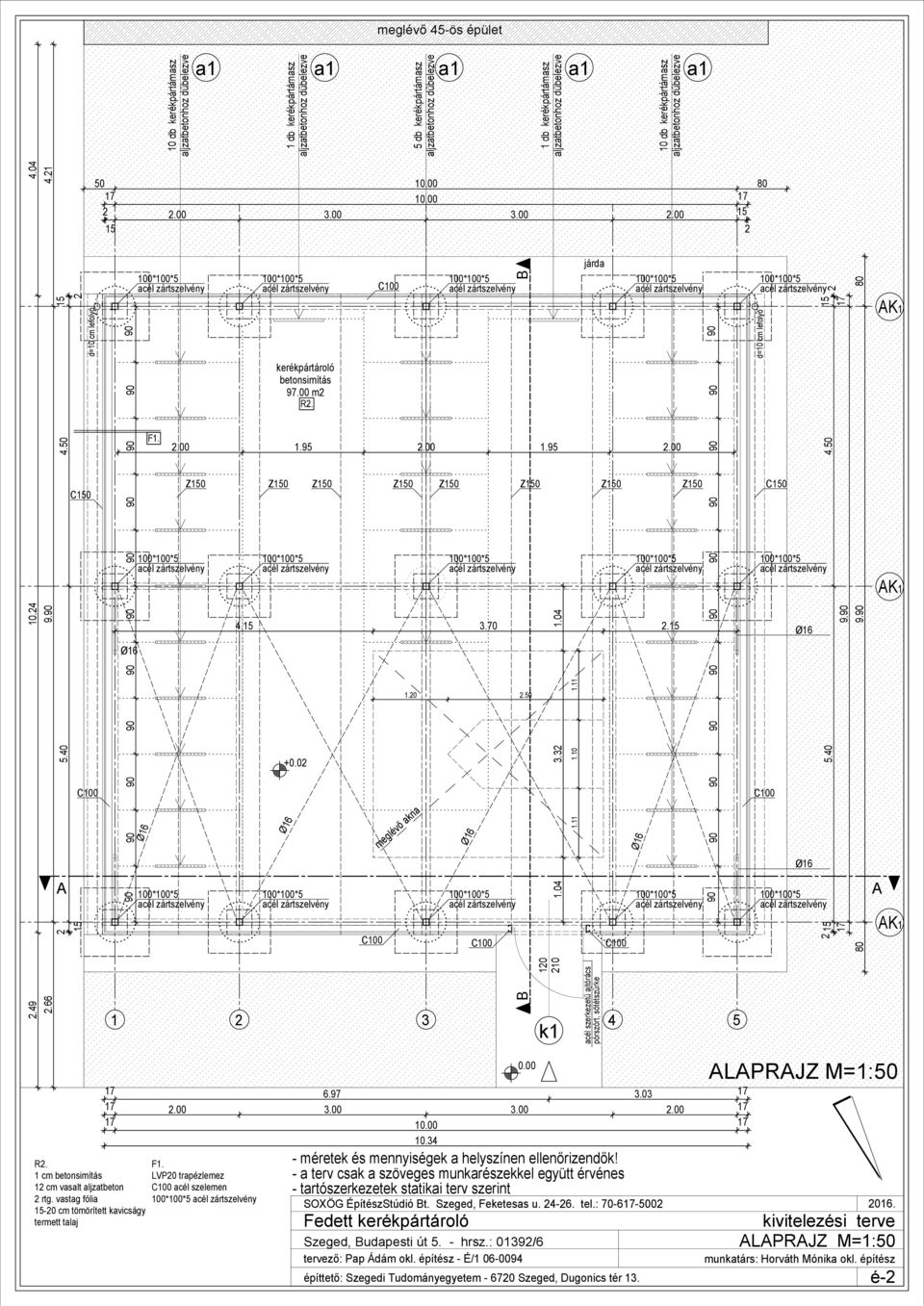 00 15 15 2 90 90 90 90 90 90 90 90 90 90 90 Ø16 Ø16 F1. kerékpártároló betonsimítás 97.00 m2 R2. 2.00 1.95 2.00 1.95 2.00 4.15 3.70 2.15 +0.02 meglévő akna 1.20 2.50 1 2 3 4 5 B 120 210 1.