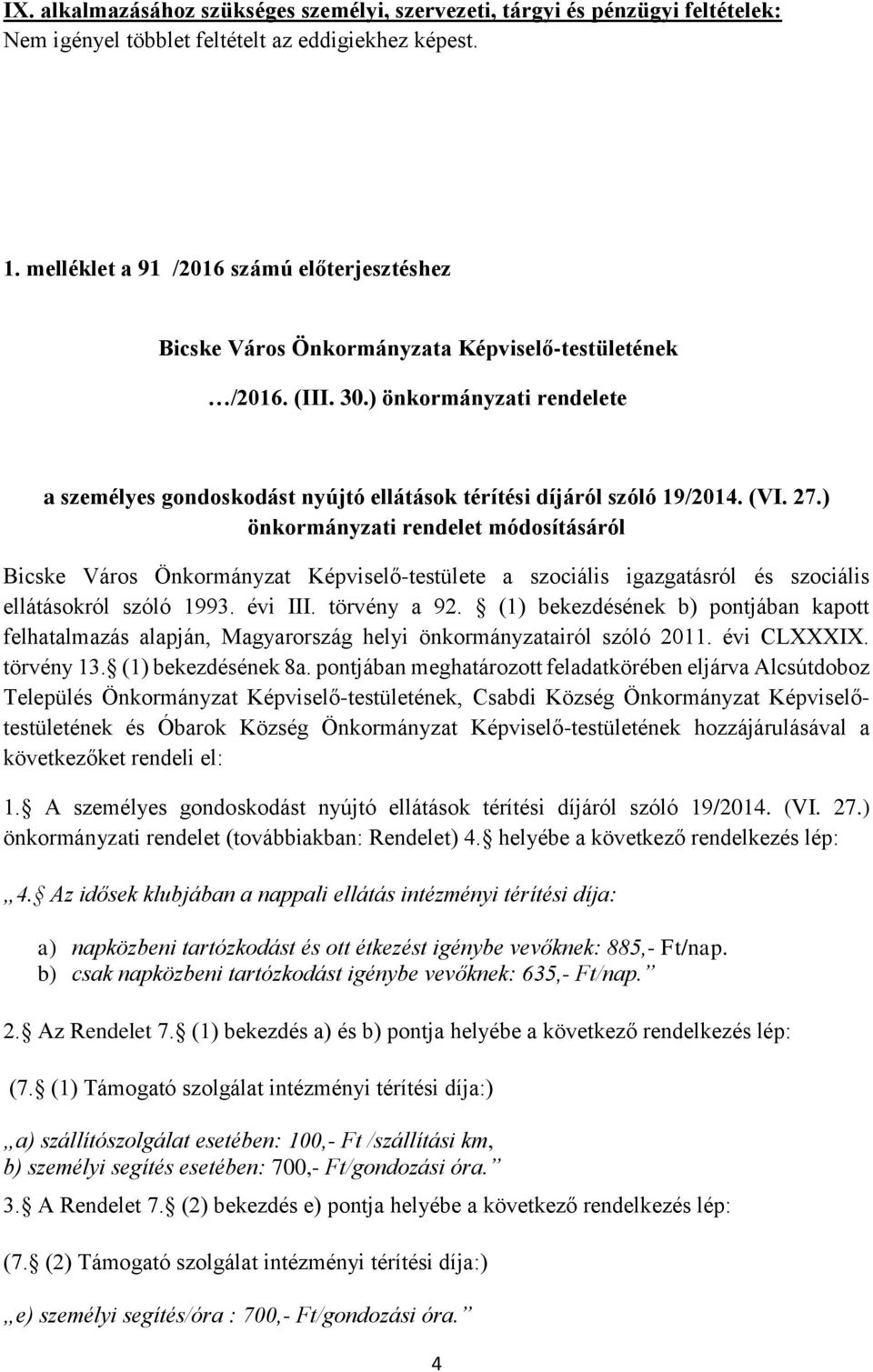 ) önkormányzati rendelete a személyes gondoskodást nyújtó ellátások térítési díjáról szóló 19/2014. (VI. 27.