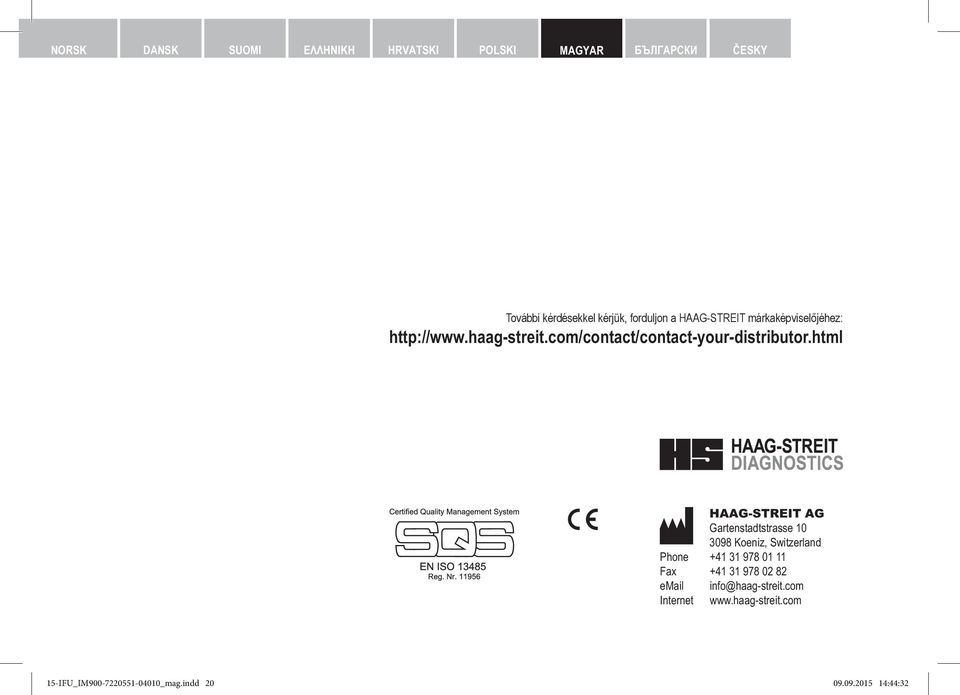 html HAAG-STREIT AG Gartenstadtstrasse 10 3098 Koeniz, Switzerland Phone +41 31 978 01 11