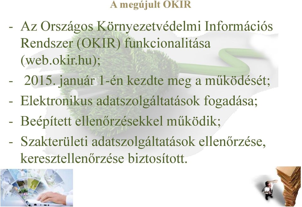 január 1-én kezdte meg a működését; - Elektronikus adatszolgáltatások