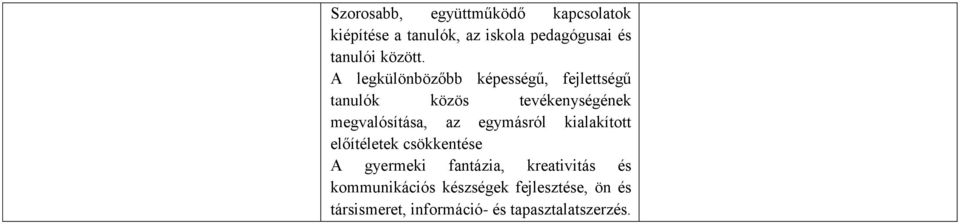 A legkülönbözőbb képességű, fejlettségű tanulók közös tevékenységének megvalósítása, az